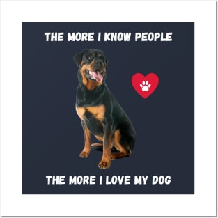 The More I Know People, The More I Love My Rottie Posters and Art